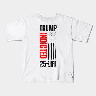 Trump Indicted 25-Life Kids T-Shirt